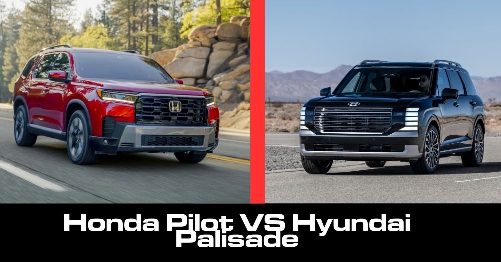 2026 Honda Pilot vs Hyundai Palisade